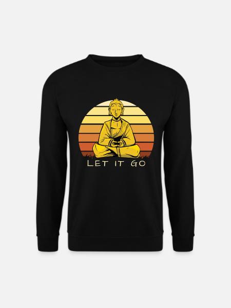 Buddha Meditierend Let It Go Zen Kunst - Unisex Pullover - Schwarz