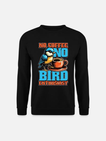 Passionné d’oiseaux Pas de café Ornithologue amateur de café - Sweat-shirt Unisexe - noir
