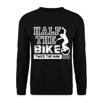 Unicycling Unicycle Half The Bike Twice The Man - Unisex Sweatshirt - black - Front - Alina (178cm) & Michal (187cm)