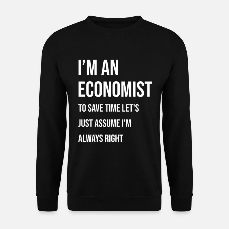 Ich Bin Ein Ökonom Lass Uns Annehmen Ich Habe - Unisex Pullover - Schwarz
