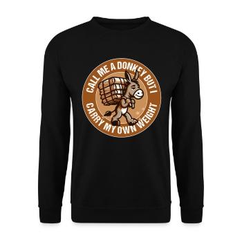 CALL ME A DONKEY BUT I CARRY MY OWN WEIGHT - Unisex Sweatshirt - black - Front - Alina (178cm) & Michal (187cm)