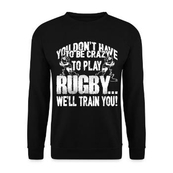 Rugby Don't Have To Be Crazy To Play Rugby - Unisex Sweatshirt - black - Front - Alina (178cm) & Michal (187cm)