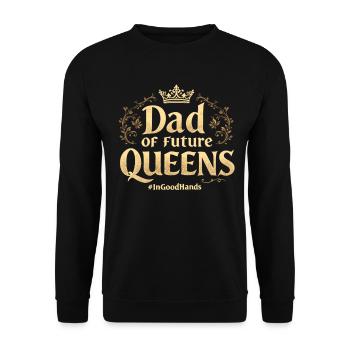 Dad of Future Queens #Ingoodhands Girl Dad - Unisex Sweatshirt - black - Front - Alina (178cm) & Michal (187cm)