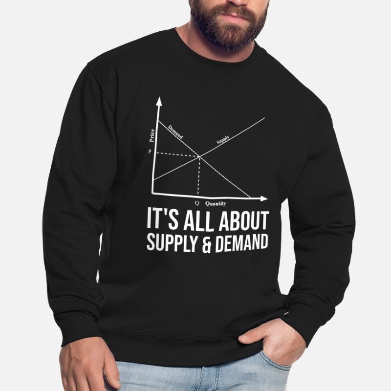 Tout est une question d’offre et de demande Sweat-shirt Unisexe