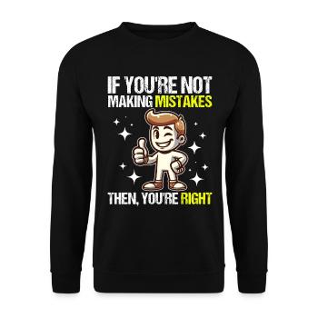 IF YOU RE NOT MAKING MISTAKES THEN YOU RE RIGHT - Unisex Sweatshirt - black - Front - Alina (178cm) & Michal (187cm)