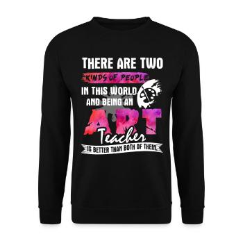 Being An Art Teacher Is Better - Unisex Sweatshirt - black - Front - Alina (178cm) & Michal (187cm)