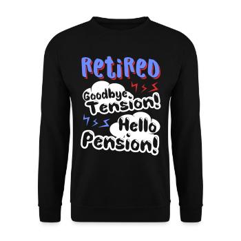 Retired Goodbye Tension Hello Pension - Unisex Sweatshirt - black - Front - Alina (178cm) & Michal (187cm)