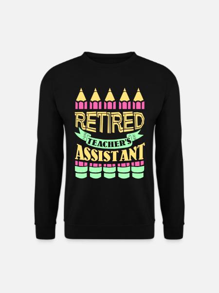 Funny Retired Teacher Assistant - Unisex Sweatshirt - black
