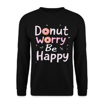 Donut Worry Be Happy – Funny Donut Saying Donut - Unisex Sweatshirt - black - Front - Alina (178cm) & Michal (187cm)
