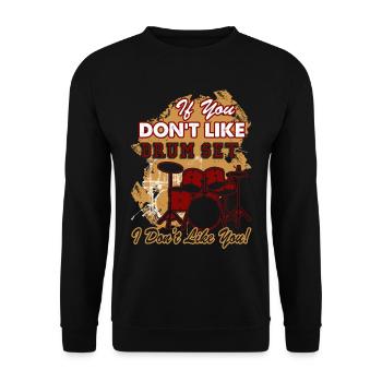 If You Don't Like Drum Set I Don't Like You - Unisex Sweatshirt - black - Front - Alina (178cm) & Michal (187cm)