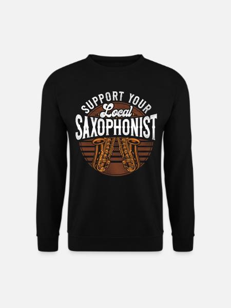 Saxophone Support Your Local - Unisex Sweatshirt - black