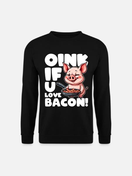 OINK IF YOU LOVE BACON - Unisex Sweatshirt - black