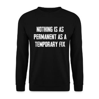 Nothing is as permanent as a temporary solution - Unisex Sweatshirt - black - Front - Alina (178cm) & Michal (187cm)
