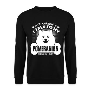 I Talk To My Pomeranian - Unisex Sweatshirt - black - Front - Alina (178cm) & Michal (187cm)