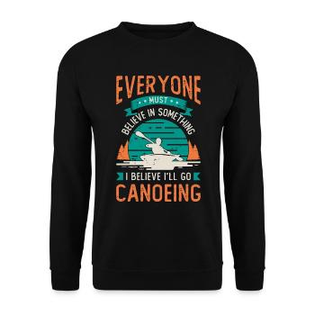 Canoeing Everyone Must Believe Canoeist Paddling - Unisex Pullover - Schwarz - Vorne - Alina (178cm) & Michal (187cm)