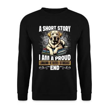 Labrador Retriever A Short Story I Am A Dog Owner - Unisex Pullover - Schwarz - Vorne - Alina (178cm) & Michal (187cm)