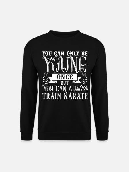 Karate Always Train Karate - Unisex Sweatshirt - black