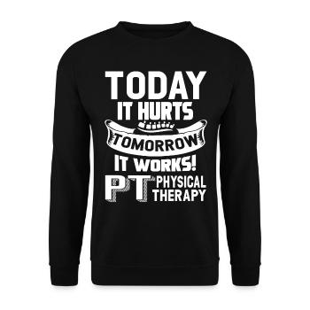 Physical Therapy Today It Hurts Tomorrow It Works - Unisex Sweatshirt - black - Front - Alina (178cm) & Michal (187cm)
