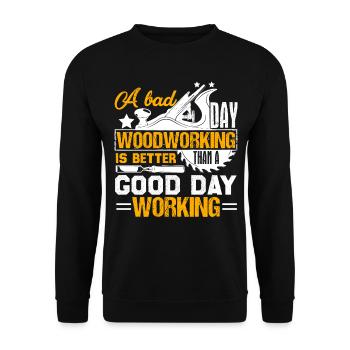 Woodworking A Bad Day Woodworking - Unisex Sweatshirt - black - Front - Alina (178cm) & Michal (187cm)