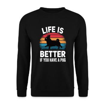 Life is Better If You Have a Pug - Unisex Pullover - Schwarz - Vorne - Alina (178cm) & Michal (187cm)