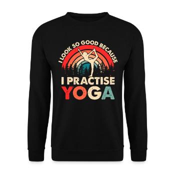 Yoga - I look so good because I practise yoga - Unisex Sweatshirt - black - Front - Alina (178cm) & Michal (187cm)