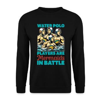 Water Polo Players Are Mermaids In Water Sports - Unisex Pullover - Schwarz - Vorne - Alina (178cm) & Michal (187cm)