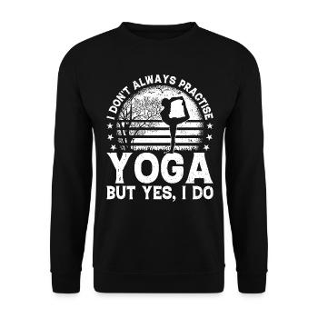 I don't always practise yoga but yes I do - Yoga - Unisex Sweatshirt - black - Front - Alina (178cm) & Michal (187cm)