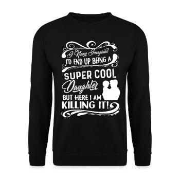 Daughter Being A Super Cool Daughter - Unisex Sweatshirt - black - Front - Alina (178cm) & Michal (187cm)