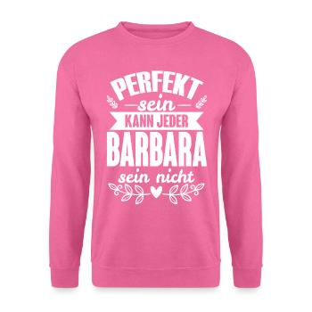 Barbara - Perfekt Sein Kann Jeder Barbara Nicht - Unisex Pullover - Pink - Vorne