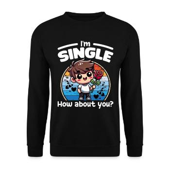 I'M SINGLE, HOW ABOUT YOU - HAPPY VALENTINE'S DAY - Unisex Sweatshirt - black - Front - Alina (178cm) & Michal (187cm)