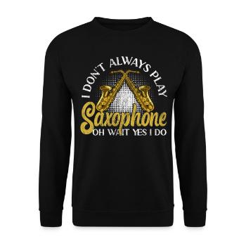 Saxophones I Don't Always Play - Unisex Sweatshirt - black - Front - Alina (178cm) & Michal (187cm)
