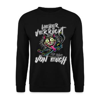 Verrückte Katze Lieber verrückt als einer von euch - Unisex Pullover - Schwarz - Vorne - Alina (178cm) & Michal (187cm)