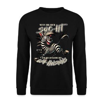 Verrücktes Zebra Wenn ihr mich sucht Wahnsinn - Unisex Pullover - Schwarz - Vorne - Alina (178cm) & Michal (187cm)