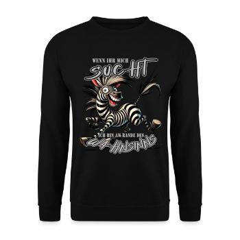 Verrücktes Zebra Wenn ihr mich sucht Wahnsinn - Unisex Pullover - Schwarz - Vorne - Alina (178cm) & Michal (187cm)