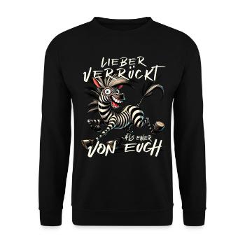 Verrücktes Zebra Lieber verrückt als einer von euc - Unisex Pullover - Schwarz - Vorne - Alina (178cm) & Michal (187cm)