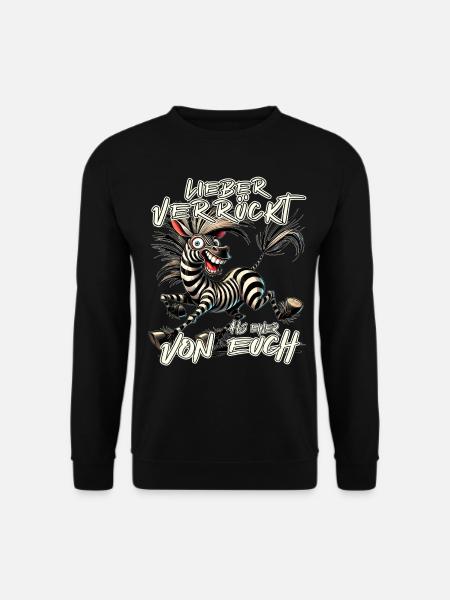 Zebra Better crazy than one of you - Unisex Sweatshirt - black