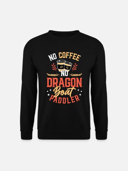 Dragon Boating No Coffee No Paddling Coffee Lover - Unisex Pullover - Schwarz