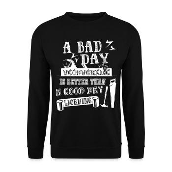 Woodworking A Bad Day Woodworking - Unisex Sweatshirt - black - Front - Alina (178cm) & Michal (187cm)