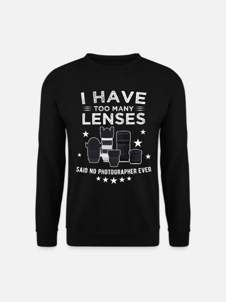 I Have Too Many Lenses Said No Photographer Ever - Unisex Sweatshirt - black