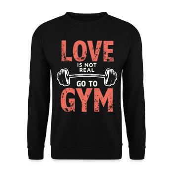 Love is not real – Go to Gym - Gym Spruch - Unisex Pullover - Schwarz - Vorne - Alina (178cm) & Michal (187cm)