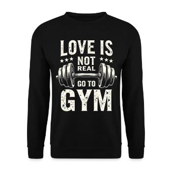 Love is not real – Go to Gym - Gym Spruch - Unisex Pullover - Schwarz - Vorne - Alina (178cm) & Michal (187cm)