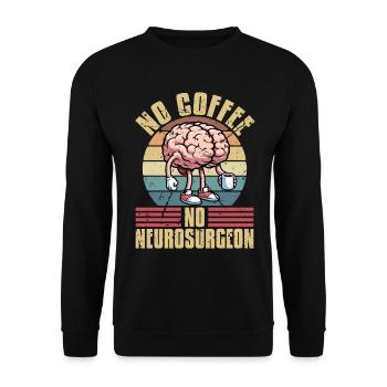 Neurosurgeon No Coffee No Neurologist Coffee Lover - Unisex Sweatshirt - black - Front - Alina (178cm) & Michal (187cm)