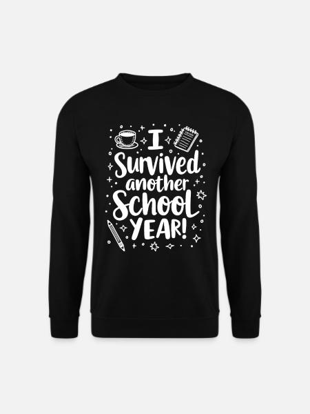 I Survived Another School Year – Lehrer Schüler - Unisex Pullover - Schwarz