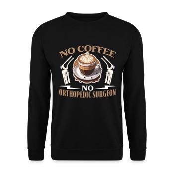 Orthopedic Surgeon No Coffee Doctor Coffee Lover - Unisex Sweatshirt - black - Front - Alina (178cm) & Michal (187cm)