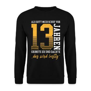 When God created me he grinned 13 years birthday - Unisex Sweatshirt - black - Front - Alina (178cm) & Michal (187cm)