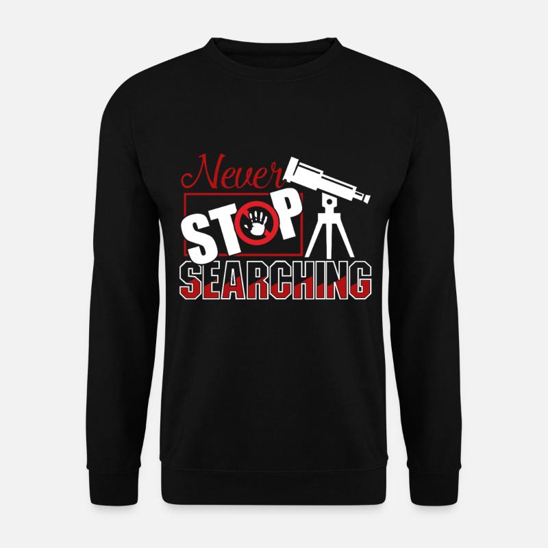 Astronomer Never Stop Searching - Unisex Sweatshirt - black