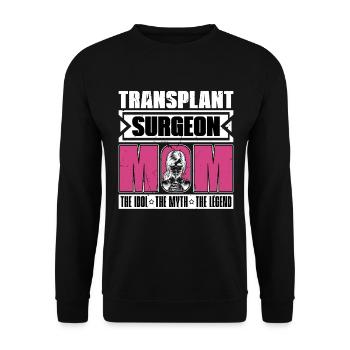 Transplant Surgeon Mom The Idol The Myth Physician - Unisex Pullover - Schwarz - Vorne - Alina (178cm) & Michal (187cm)