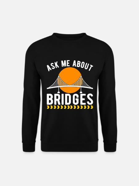 Bridge Engineer Bridge Construction - Unisex Sweatshirt - black