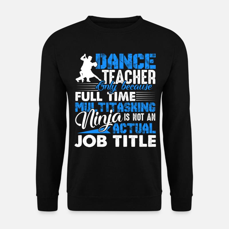 Dance Teacher Job Multitasking - Unisex Sweatshirt - black