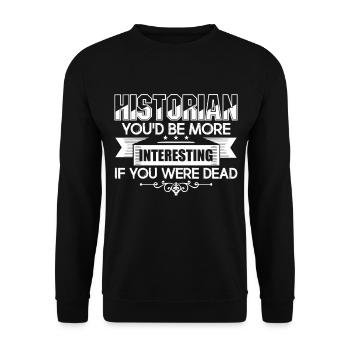 Historian You'd Be More Interesting - Unisex Sweatshirt - black - Front - Alina (178cm) & Michal (187cm)